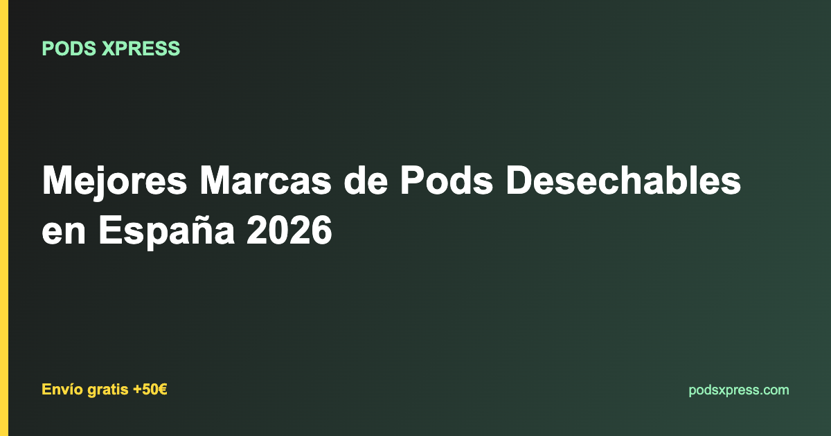 Mejores Marcas de Pods Desechables en España 2026