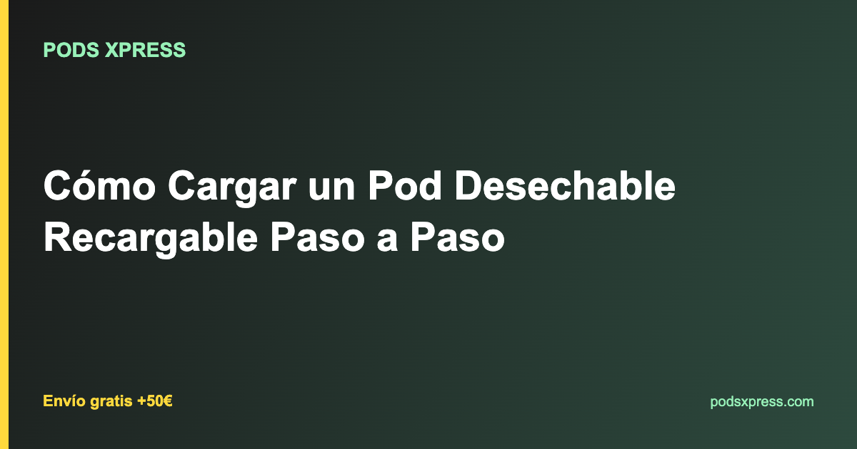 Cómo Cargar un Pod Desechable Recargable Paso a Paso