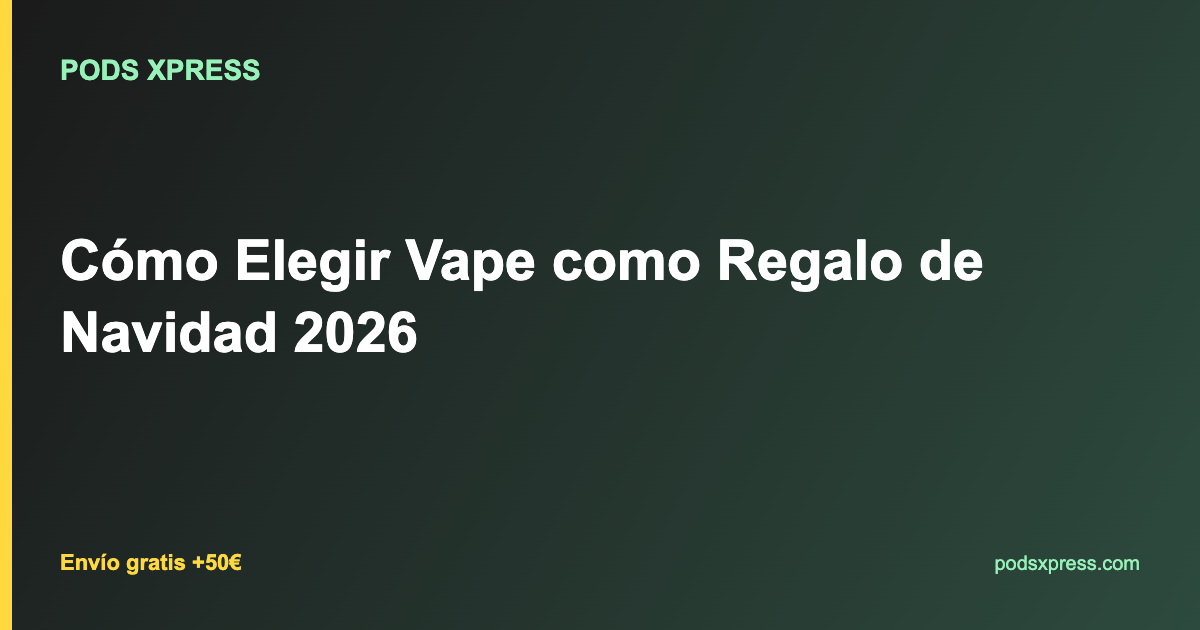 Cómo Elegir Vape como Regalo de Navidad 2026