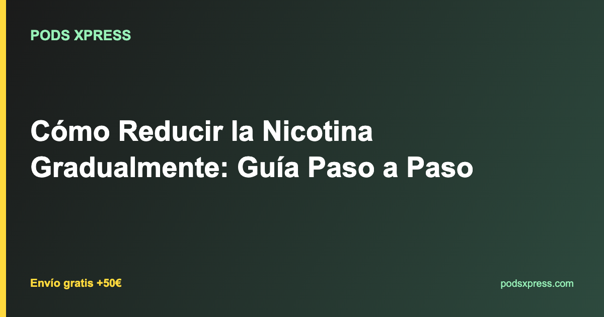 Cómo Reducir la Nicotina Gradualmente: Guía Paso a Paso