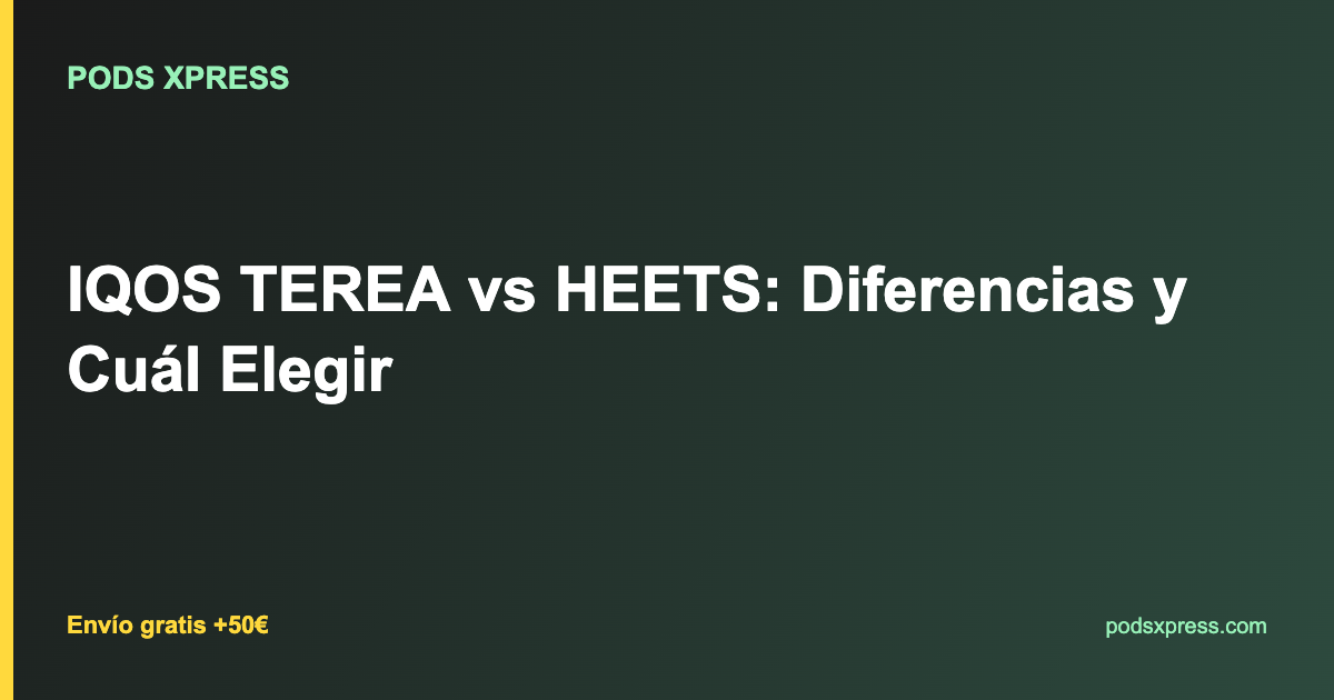 IQOS TEREA vs HEETS: Diferencias y Cuál Elegir