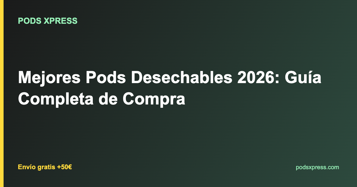Mejores Pods Desechables 2026: Guía Completa de Compra