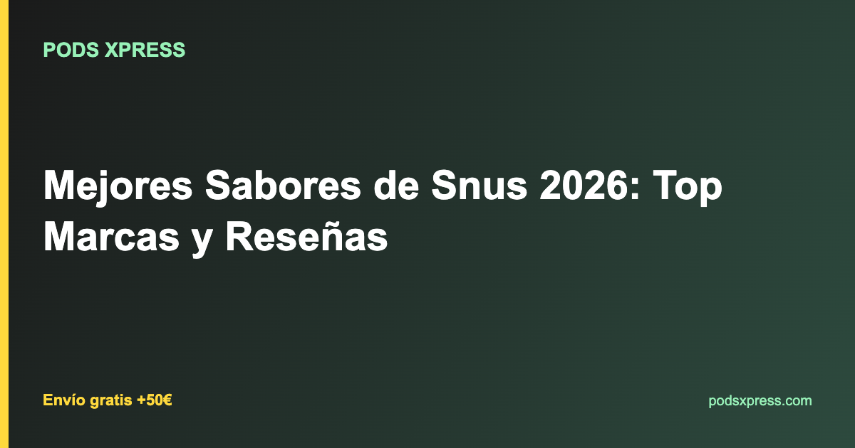 Mejores Sabores de Snus 2026: Top Marcas y Reseñas