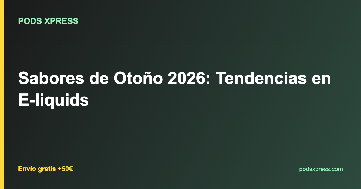 Sabores de Otoño 2026: Tendencias en E-liquids
