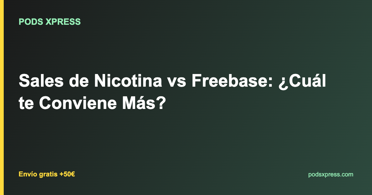Sales de Nicotina vs Freebase: ¿Cuál te Conviene Más?