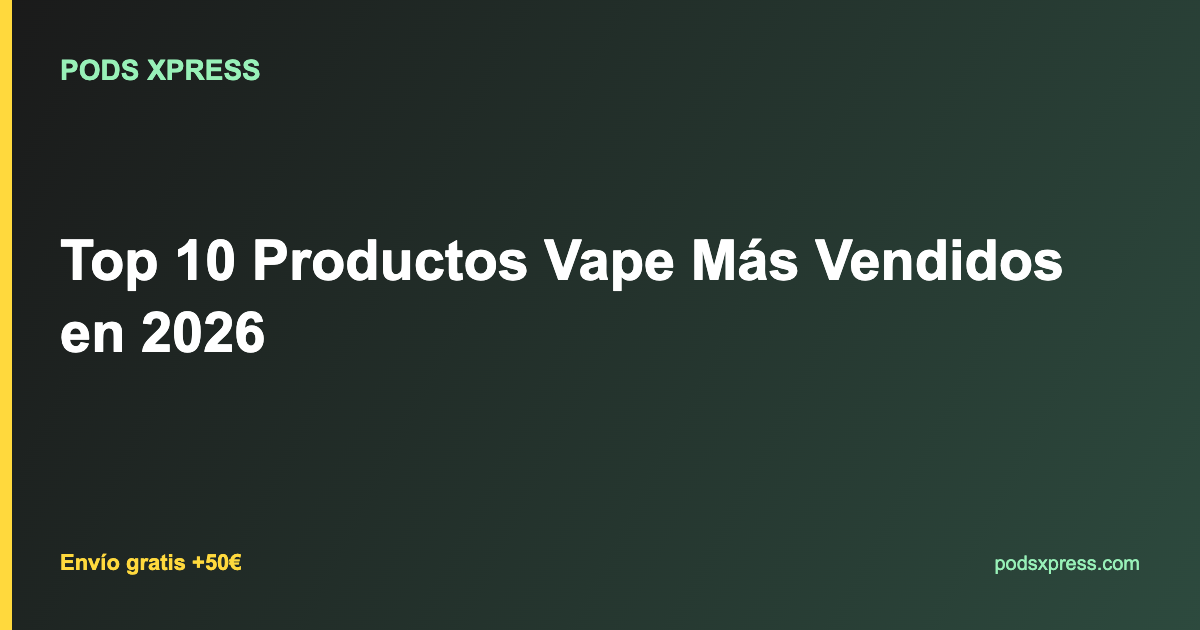 Top 10 Productos Vape Más Vendidos en 2026