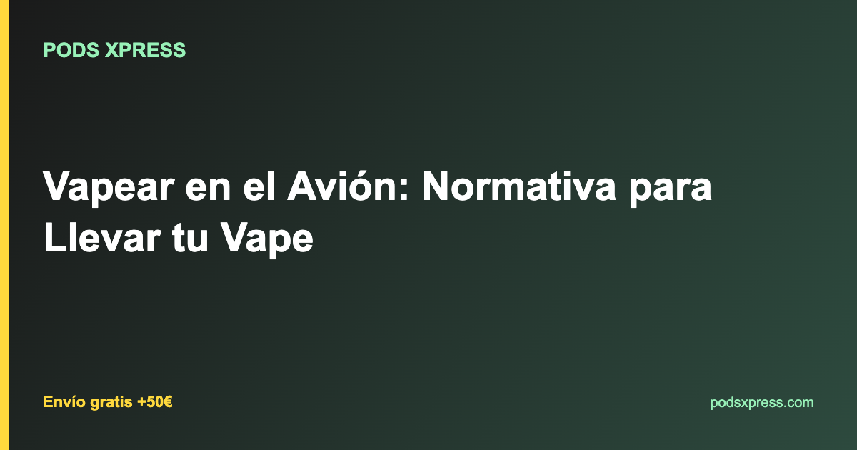 Vapear en el Avión: Normativa para Llevar tu Vape